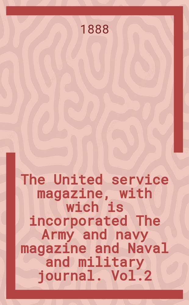 The United service magazine, with wich is incorporated The Army and navy magazine and Naval and military journal. Vol.2(120), №721