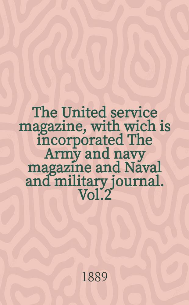The United service magazine, with wich is incorporated The Army and navy magazine and Naval and military journal. Vol.2(120), №725