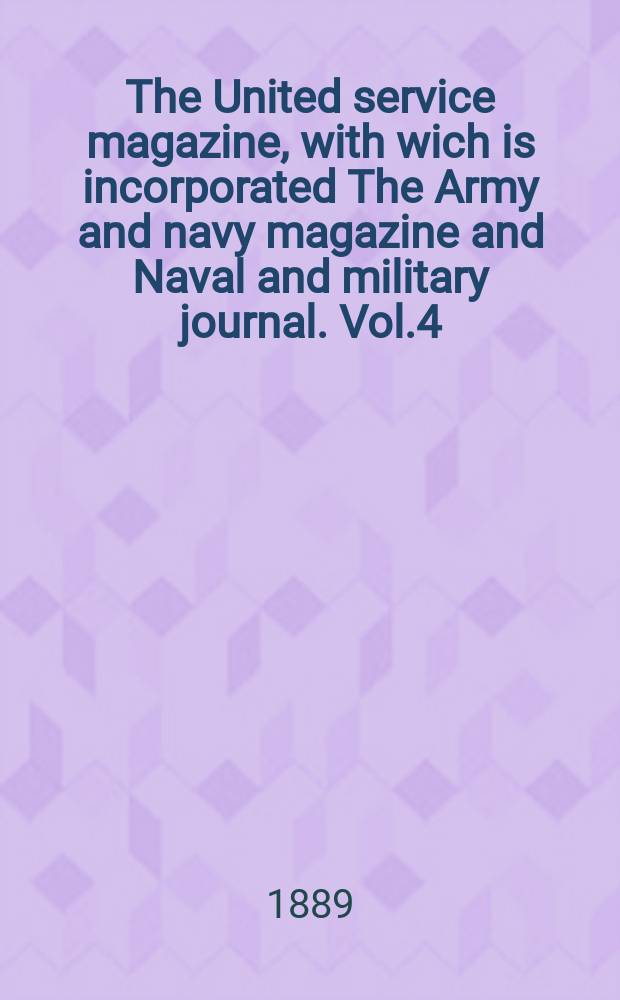The United service magazine, with wich is incorporated The Army and navy magazine and Naval and military journal. Vol.4(122), №732