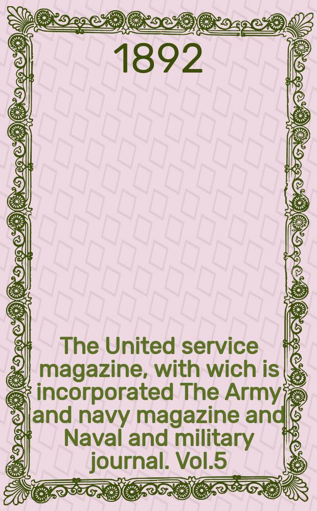 The United service magazine, with wich is incorporated The Army and navy magazine and Naval and military journal. Vol.5(127), №765