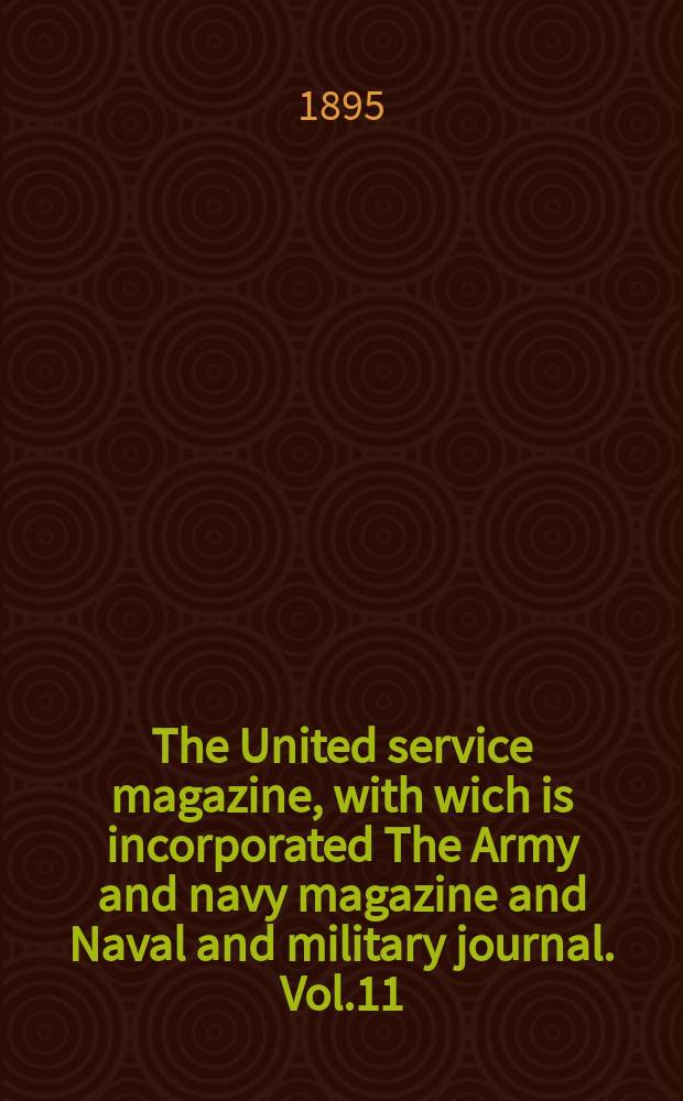The United service magazine, with wich is incorporated The Army and navy magazine and Naval and military journal. Vol.11(132), №802
