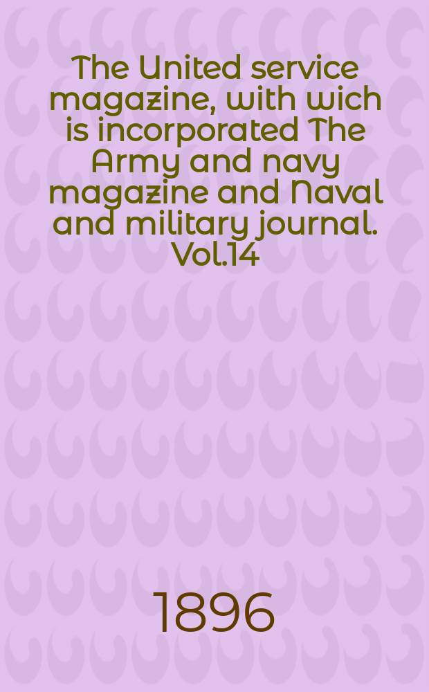 The United service magazine, with wich is incorporated The Army and navy magazine and Naval and military journal. Vol.14(135), №817
