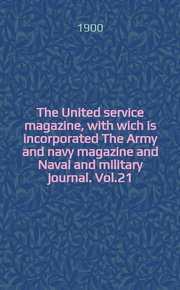 The United service magazine, with wich is incorporated The Army and navy magazine and Naval and military journal. Vol.21(142), №857