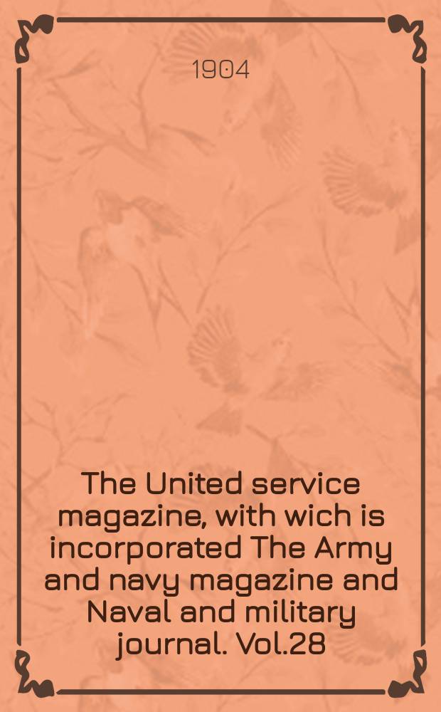 The United service magazine, with wich is incorporated The Army and navy magazine and Naval and military journal. Vol.28(149), №903