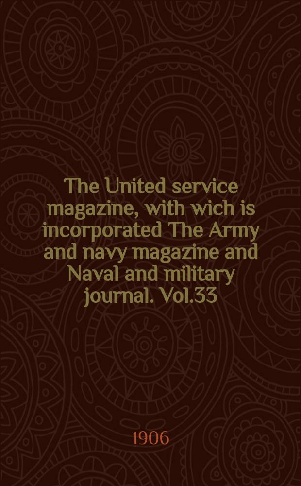 The United service magazine, with wich is incorporated The Army and navy magazine and Naval and military journal. Vol.33(154), №932