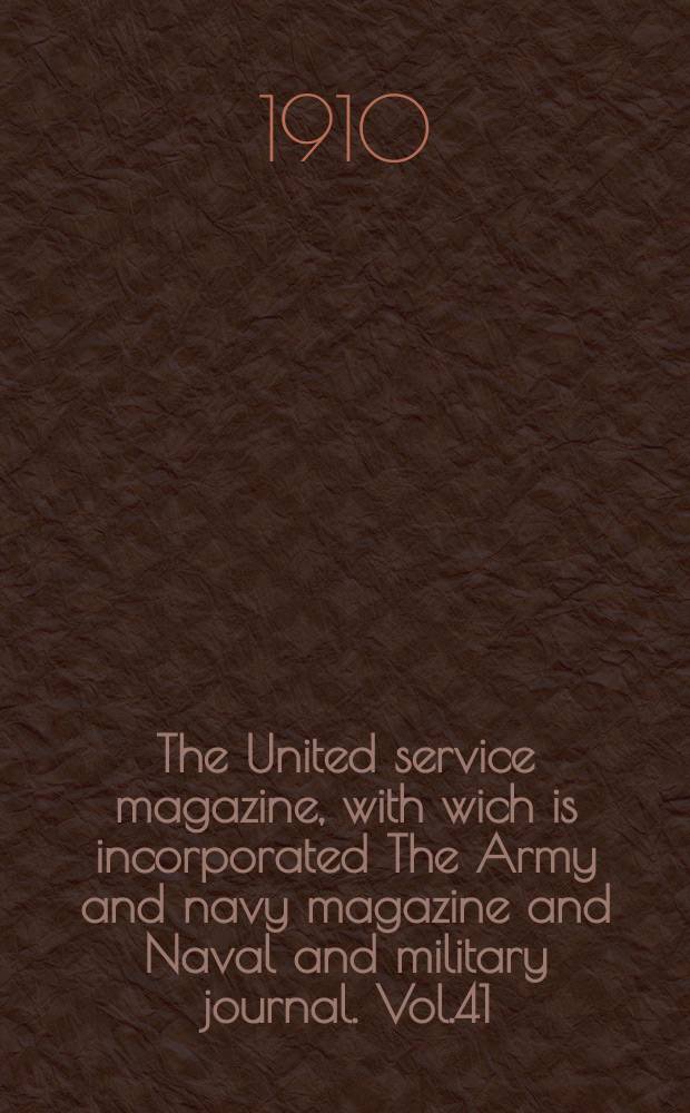The United service magazine, with wich is incorporated The Army and navy magazine and Naval and military journal. Vol.41(162), №980