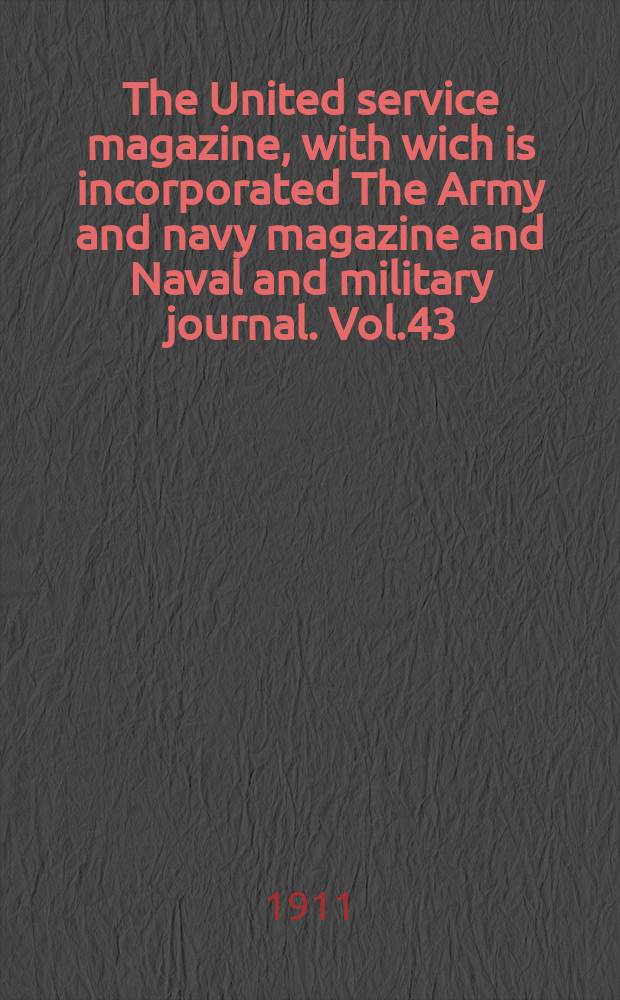 The United service magazine, with wich is incorporated The Army and navy magazine and Naval and military journal. Vol.43(164), №993