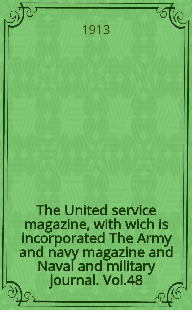 The United service magazine, with wich is incorporated The Army and navy magazine and Naval and military journal. Vol.48(169), №1019