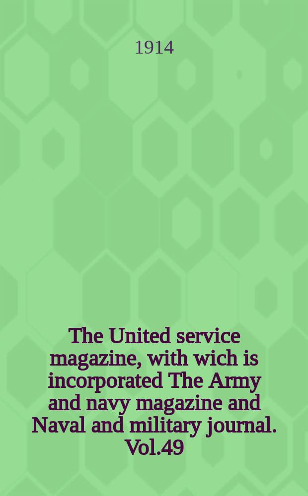 The United service magazine, with wich is incorporated The Army and navy magazine and Naval and military journal. Vol.49(170), №1026