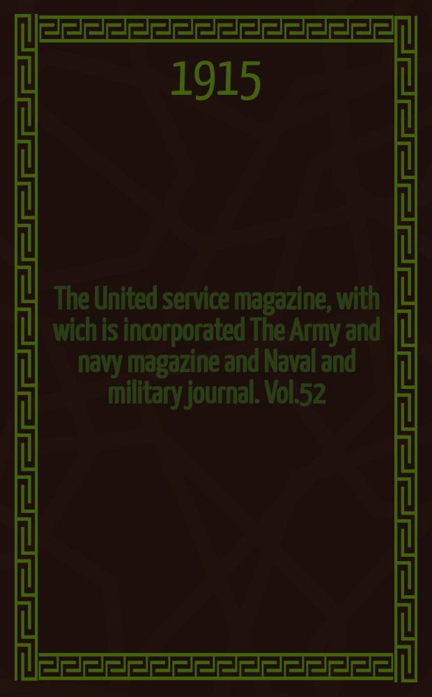 The United service magazine, with wich is incorporated The Army and navy magazine and Naval and military journal. Vol.52(173), №1045