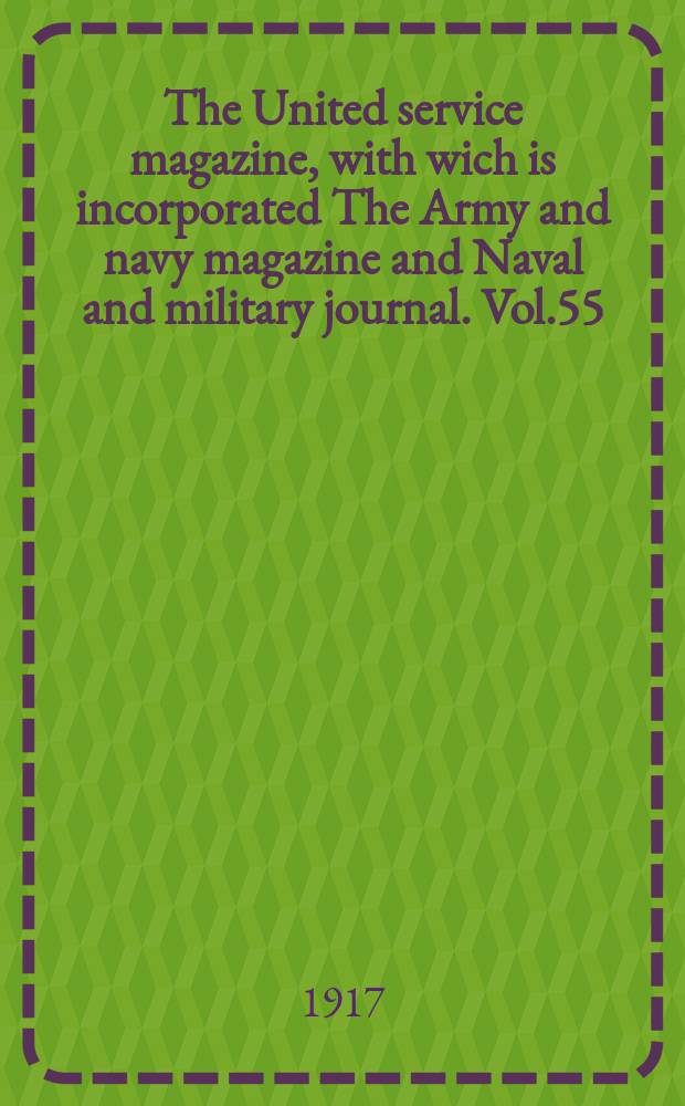 The United service magazine, with wich is incorporated The Army and navy magazine and Naval and military journal. Vol.55(176), №1061