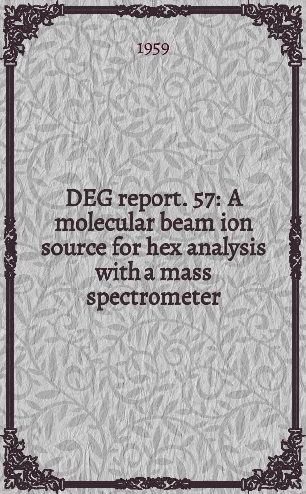 DEG report. 57 : A molecular beam ion source for hex analysis with a mass spectrometer