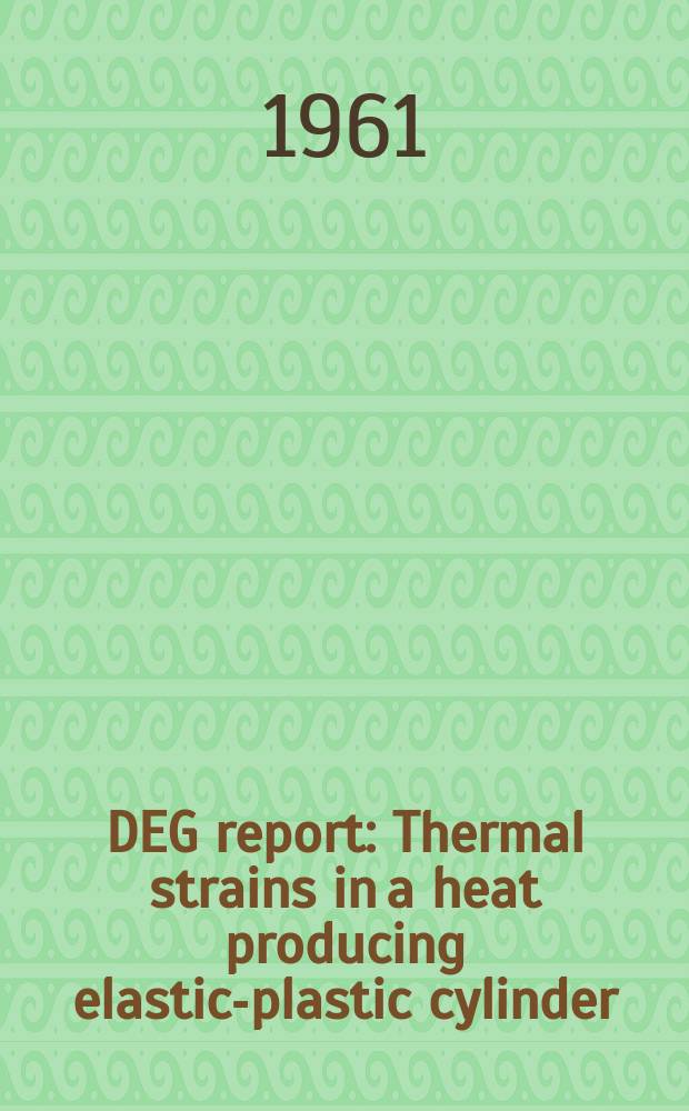 DEG report : Thermal strains in a heat producing elastic-plastic cylinder