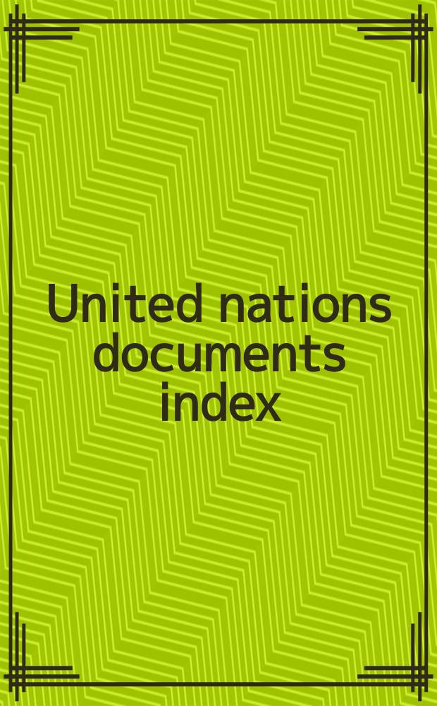 United nations documents index : United nations and specialized agencies documents and publications. Vol.3, №6