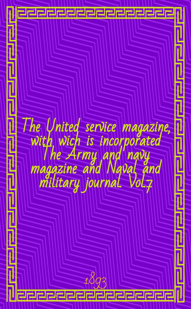 The United service magazine, with wich is incorporated The Army and navy magazine and Naval and military journal. Vol.7(128)[1], №777