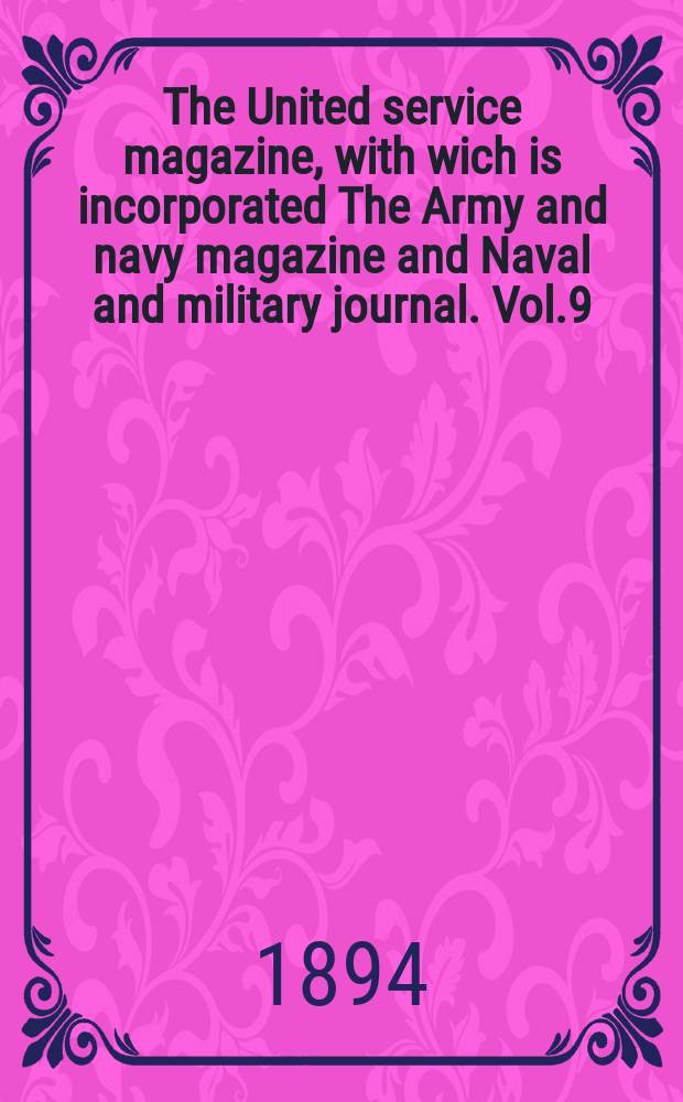 The United service magazine, with wich is incorporated The Army and navy magazine and Naval and military journal. Vol.9(130), №787