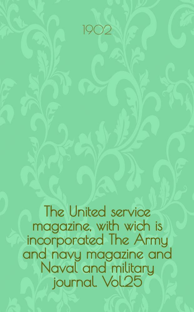 The United service magazine, with wich is incorporated The Army and navy magazine and Naval and military journal. Vol.25(146), №882