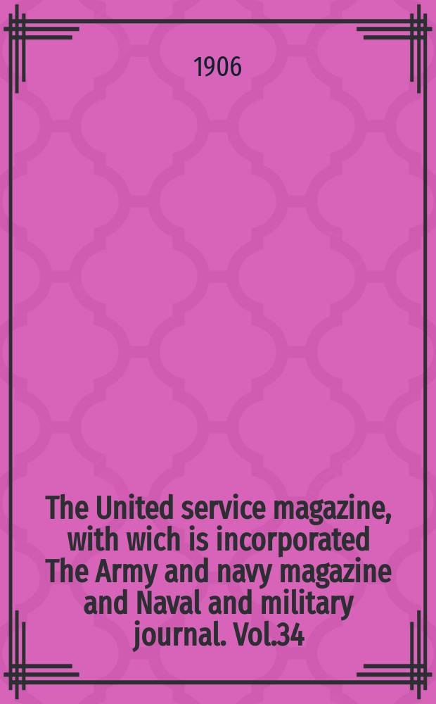 The United service magazine, with wich is incorporated The Army and navy magazine and Naval and military journal. Vol.34(155), №937