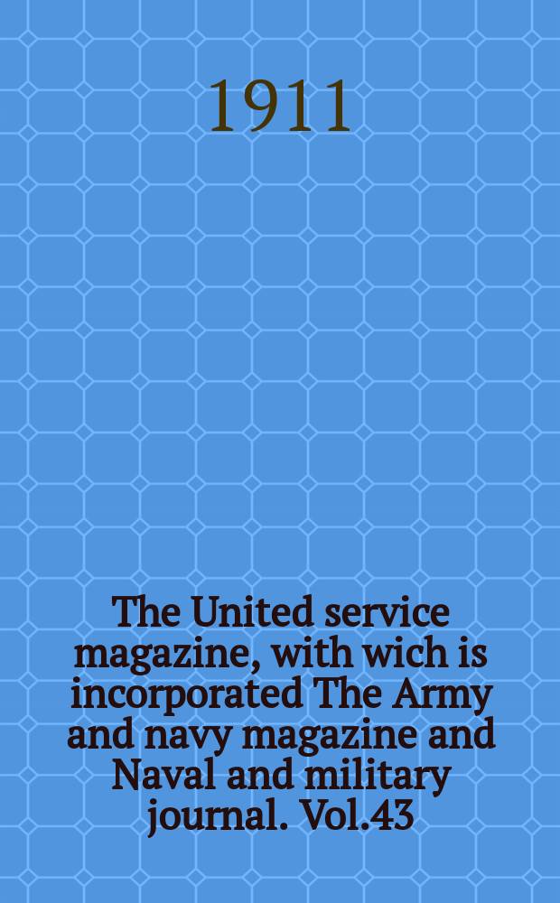 The United service magazine, with wich is incorporated The Army and navy magazine and Naval and military journal. Vol.43(164), №989