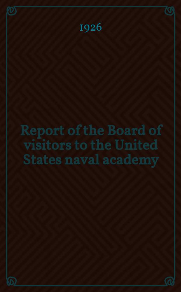 Report of the Board of visitors to the United States naval academy