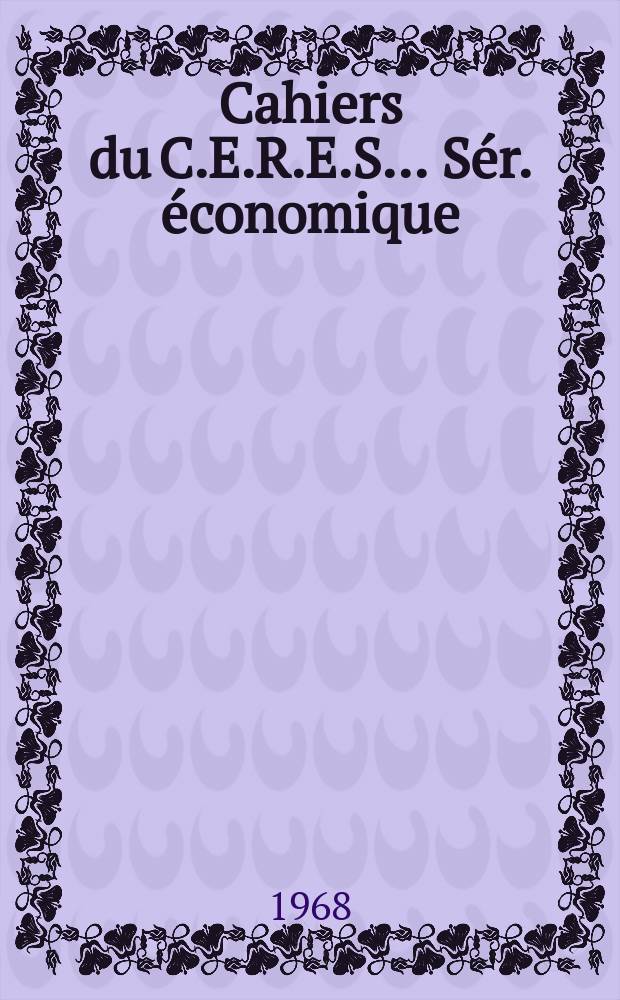 Cahiers du C.E.R.E.S.. Sér. économique