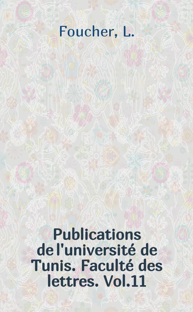 Publications de l'universit&eacute; de Tunis. Facult&eacute; des lettres. Vol.11 : La maison de la procession dionysiaque a El Jem