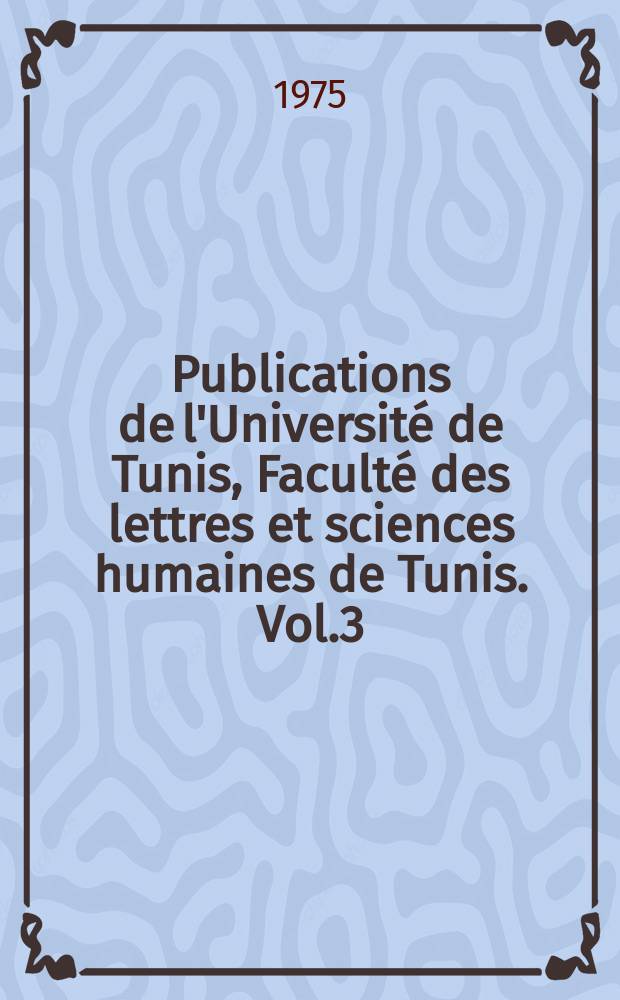 Publications de l'Université de Tunis, Faculté des lettres et sciences humaines de Tunis. Vol.3 : Jebeniana et sa région