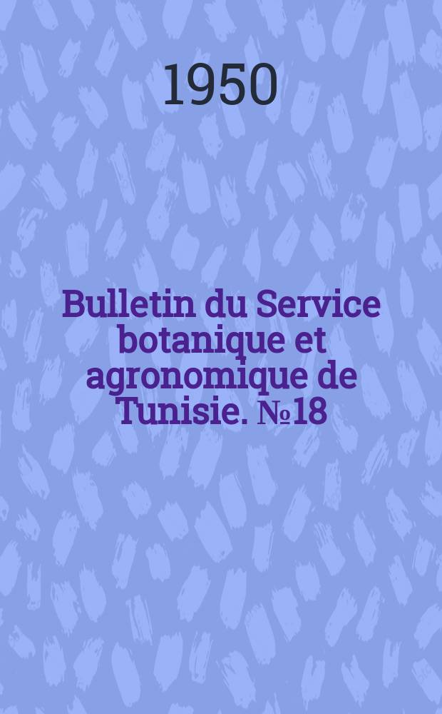 Bulletin du Service botanique et agronomique de Tunisie. №18 : Les cultures maraîchères en Tunisie. Mais hybrides