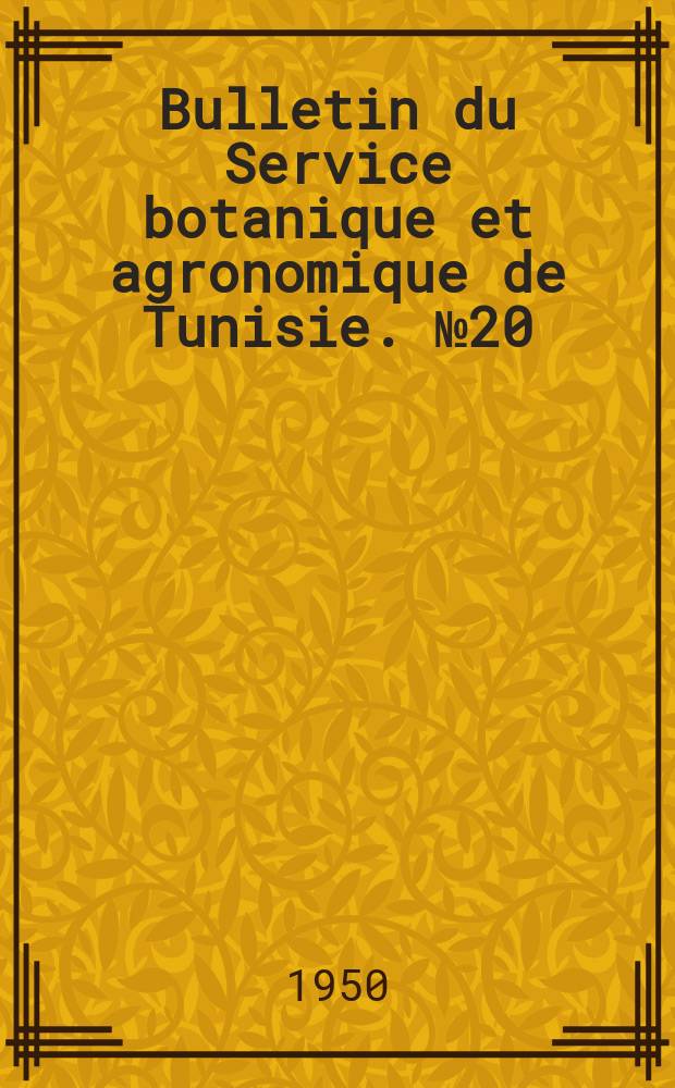 Bulletin du Service botanique et agronomique de Tunisie. №20 : Plantes spontanées de Tunisie à floraison estivale