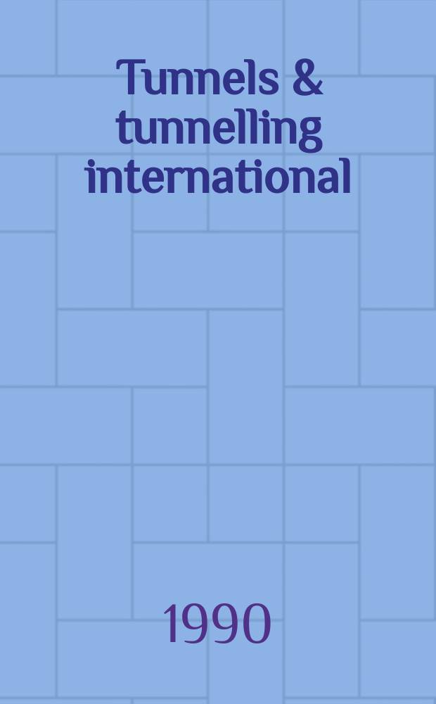Tunnels & tunnelling international : T & T international. T & T North America. Tunnels & tunneling North America