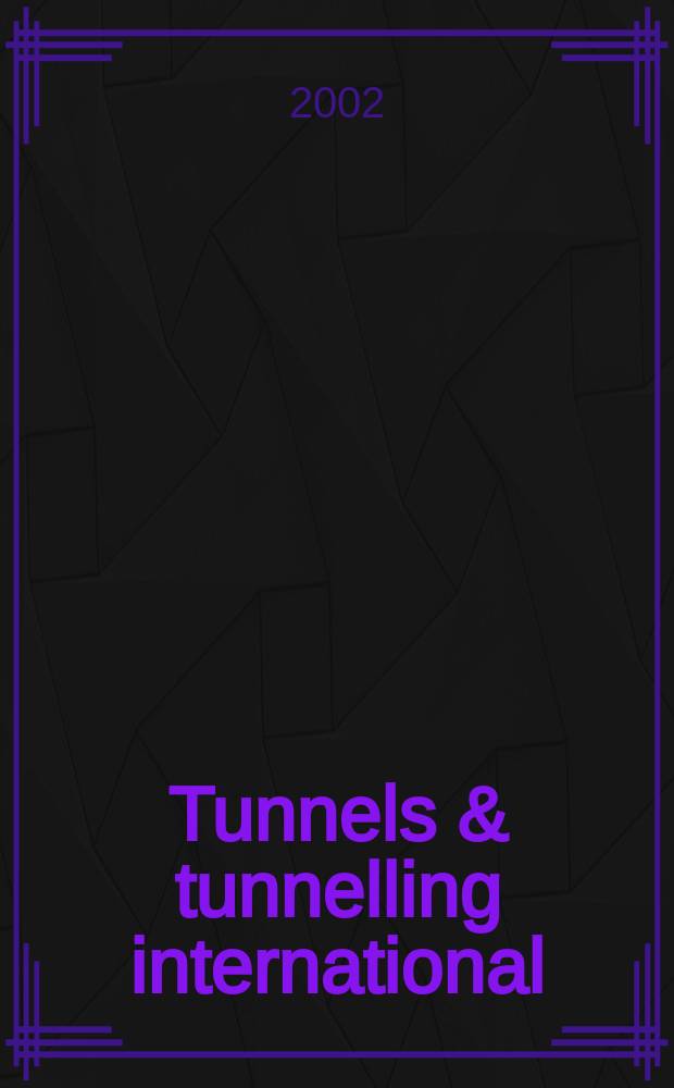 Tunnels & tunnelling international : T & T international. Vol.34, №4