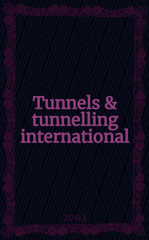 Tunnels & tunnelling international : T & T international. Vol.35, №3