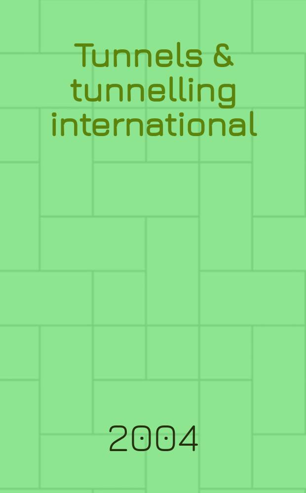 Tunnels & tunnelling international : T & T international. Vol.36, №12