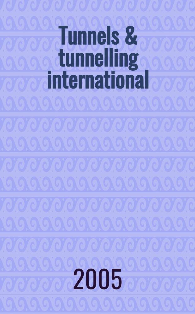 Tunnels & tunnelling international : T & T international. Vol.37, №4
