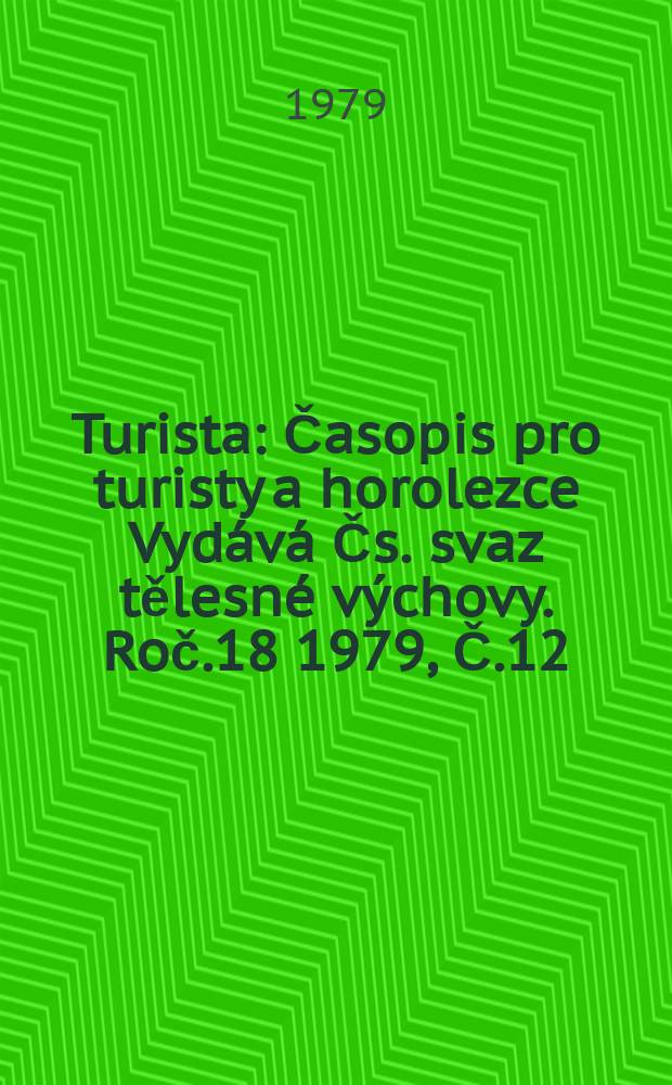 Turista : Časopis pro turisty a horolezce Vydává Čs. svaz tělesné výchovy. Roč.18 1979, Č.12