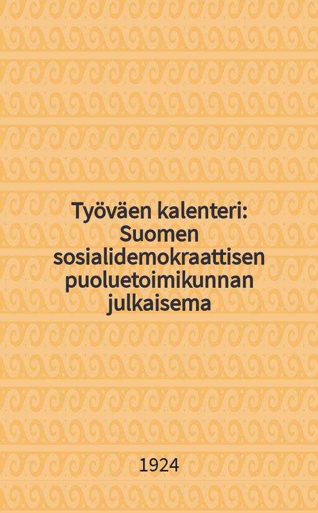 Työväen kalenteri : Suomen sosialidemokraattisen puoluetoimikunnan julkaisema