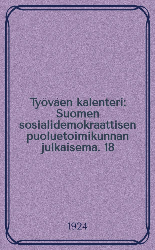 Työväen kalenteri : Suomen sosialidemokraattisen puoluetoimikunnan julkaisema. 18 : 1925