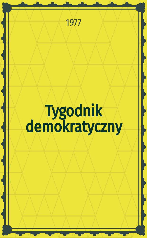 Tygodnik demokratyczny : Pismo Stronnictwa demokratycznego. R.25 1977, №5(1234)