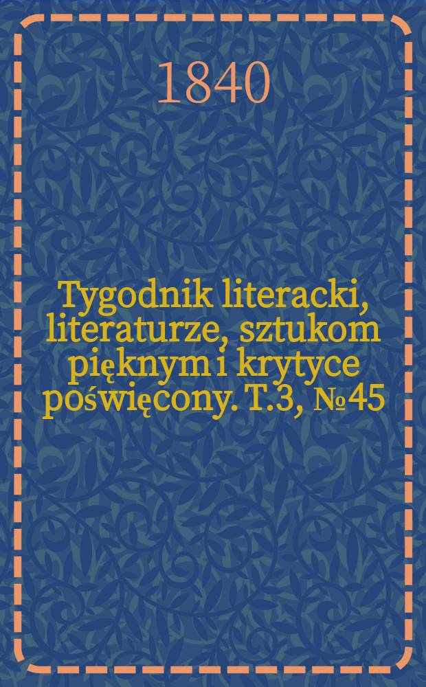 Tygodnik literacki, literaturze, sztukom pięknym i krytyce poświęcony. T.3, №45