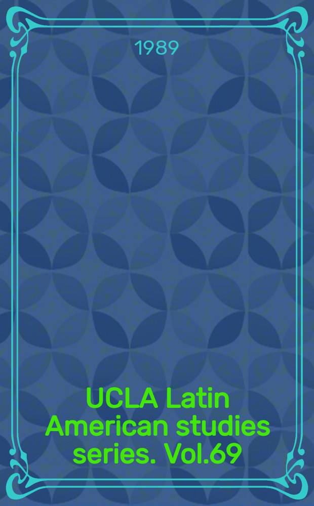 UCLA Latin American studies series. Vol.69 : The independence of México and the creation of the New Nation