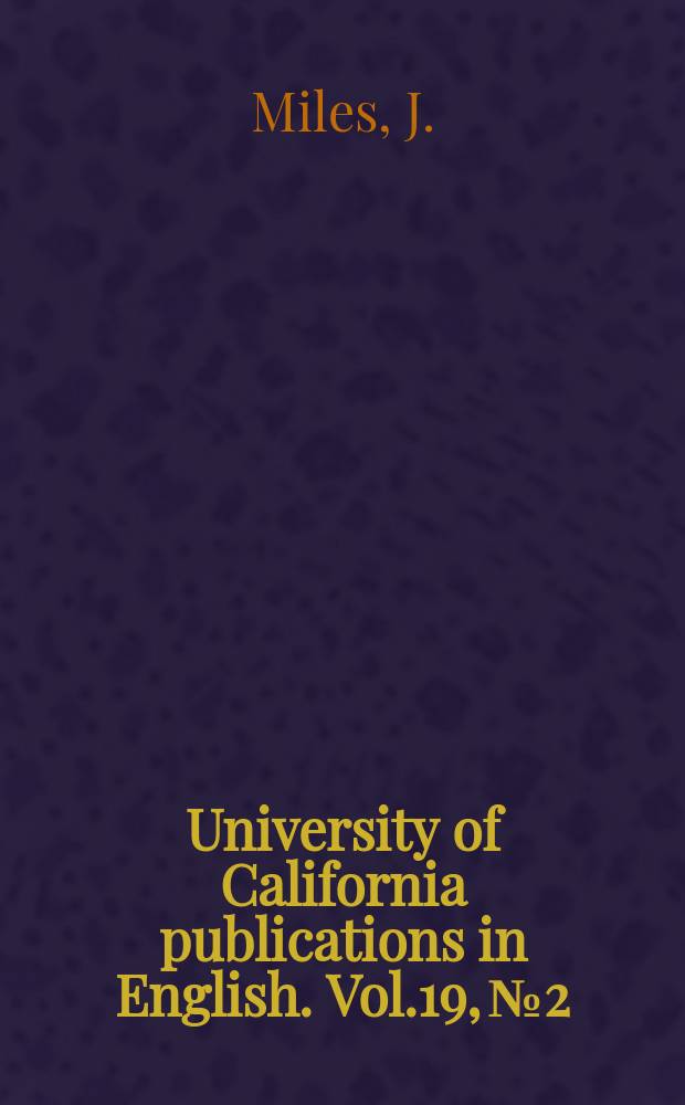 University of California publications in English. Vol.19, №2 : The primary language of poetry in the 1740's and 1840's