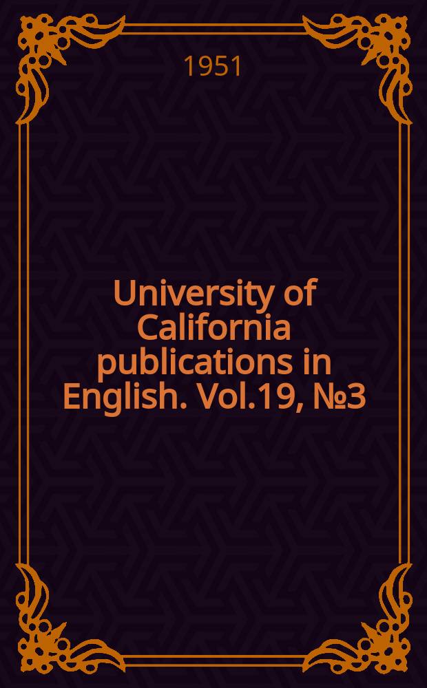 University of California publications in English. Vol.19, №3 : The primary language of poetry in the 1940's