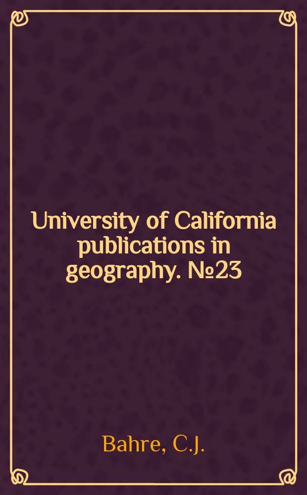 University of California publications in geography. №23 : Destruction of the natural vegetation ...
