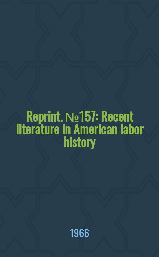 Reprint. №157 : Recent literature in American labor history