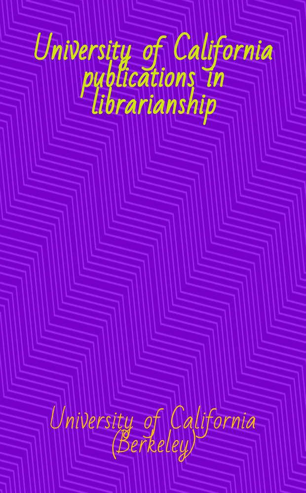 University of California publications in librarianship