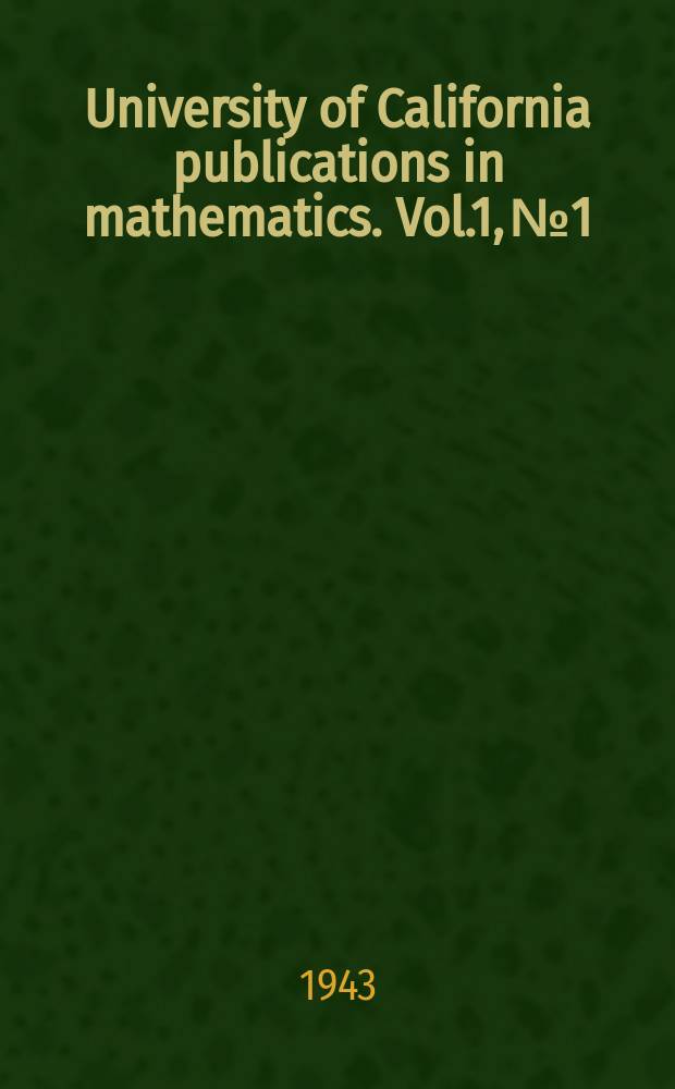 University of California publications in mathematics. Vol.1, №1 : Multiple integral problems in the calculus of variations and related topics