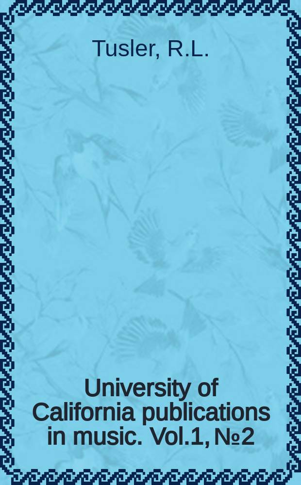 University of California publications in music. Vol.1, №2 : The style of J.S. Bach's chorale preludes