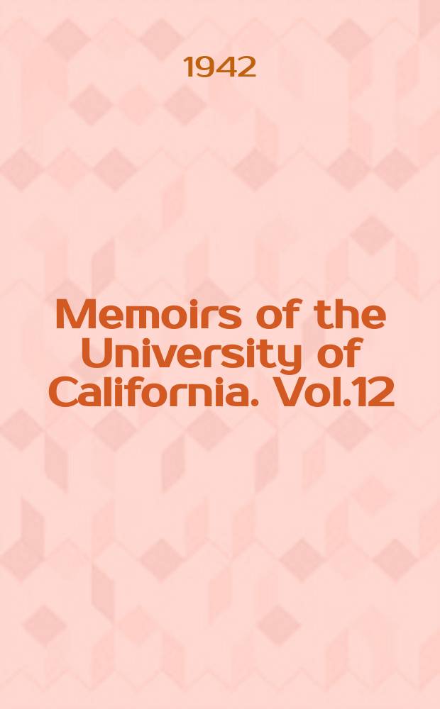 Memoirs of the University of California. Vol.12 : The adrenal cortex in a adaptation to altitude climate and cancer