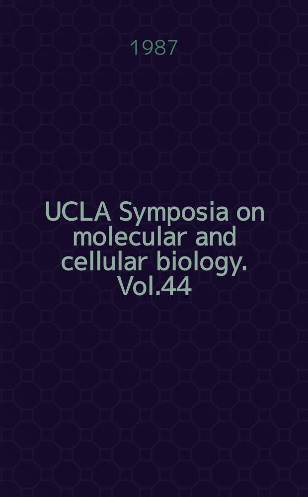 UCLA Symposia on molecular and cellular biology. Vol.44 : Molecular biology of plant growth control