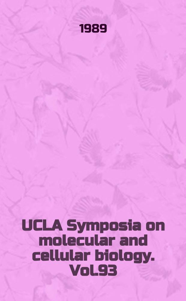 UCLA Symposia on molecular and cellular biology. Vol.93 : Cellular and molecular biology of muscle development